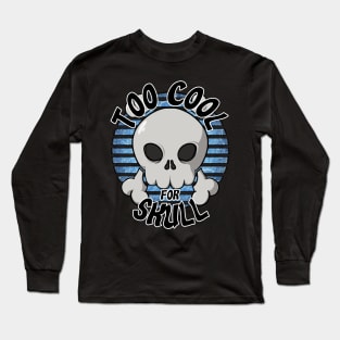 Too cool for skull (blue) Long Sleeve T-Shirt